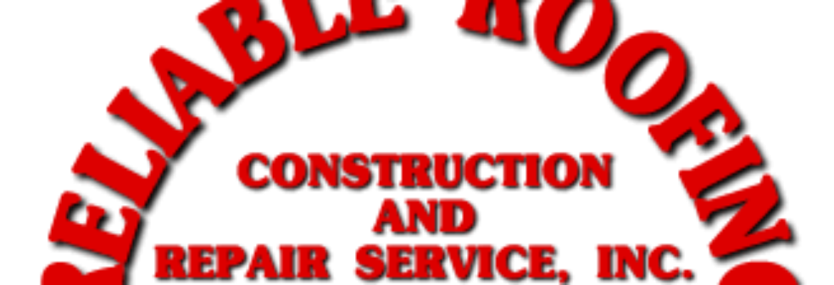 Reliable Roofing Construction & Repair Service Inc